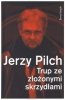 Jerzy Pilch • Trup ze złożonymi skrzydłami. Sobowtór zięcia Tołstoja
